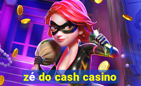 zé do cash casino