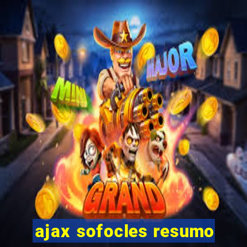 ajax sofocles resumo