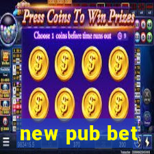 new pub bet