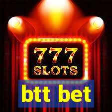 btt bet