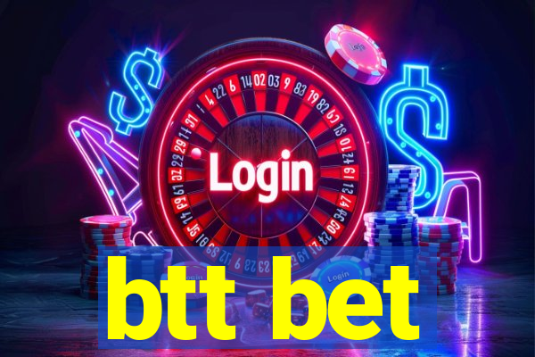 btt bet