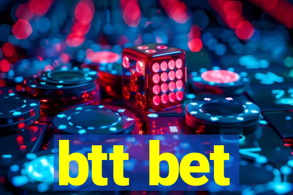 btt bet