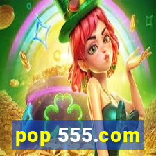 pop 555.com