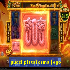 gucci plataforma jogo