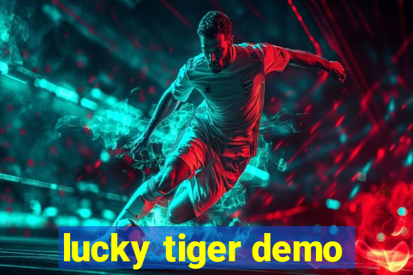 lucky tiger demo