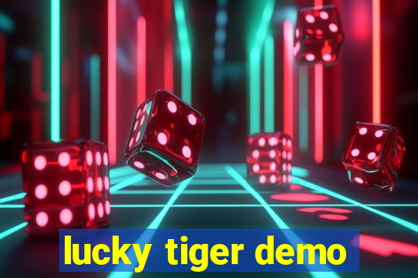 lucky tiger demo