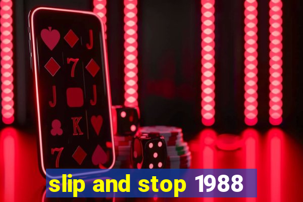 slip and stop 1988