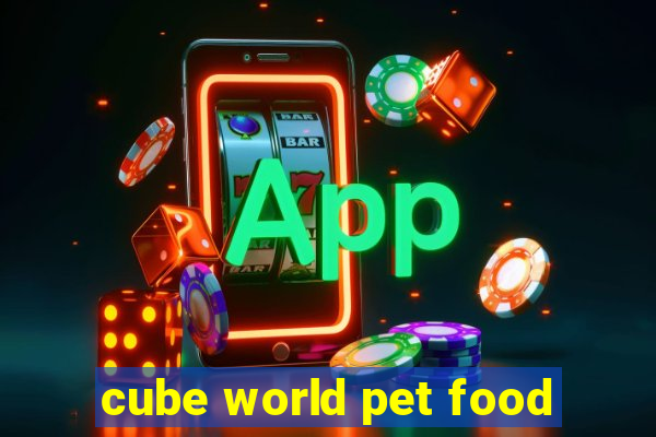 cube world pet food