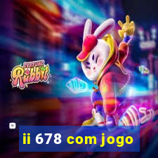 ii 678 com jogo