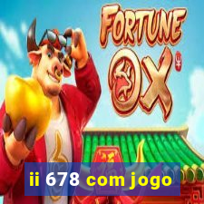 ii 678 com jogo