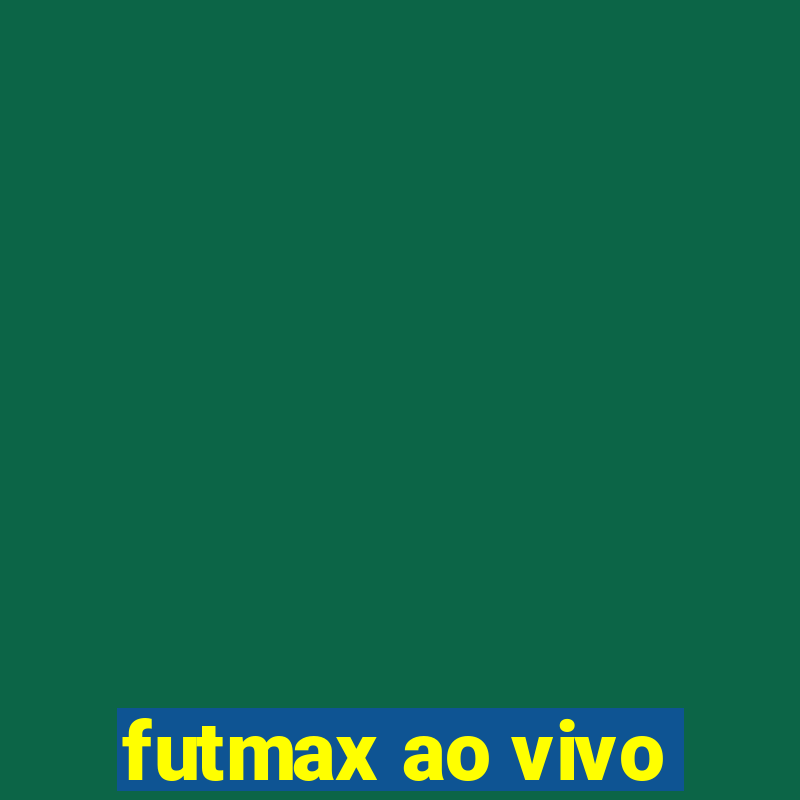 futmax ao vivo