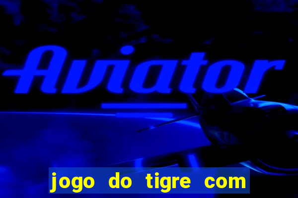 jogo do tigre com 5 reais