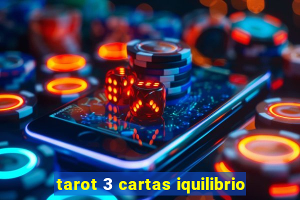 tarot 3 cartas iquilibrio