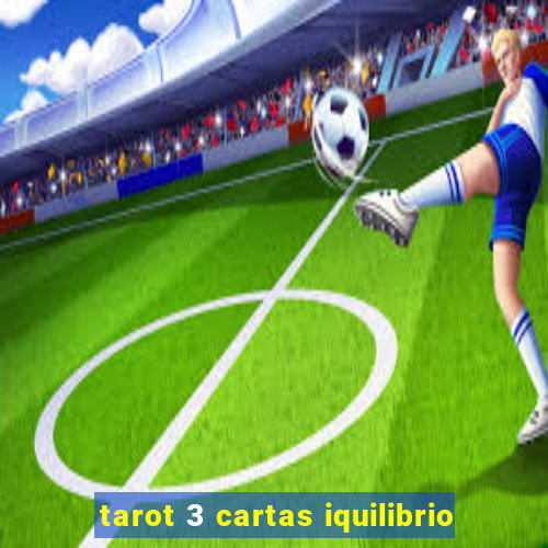 tarot 3 cartas iquilibrio