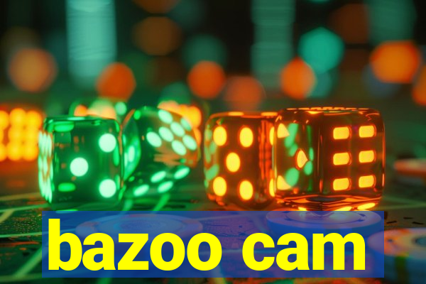 bazoo cam