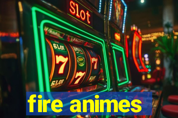 fire animes