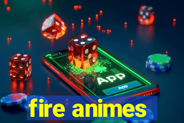 fire animes