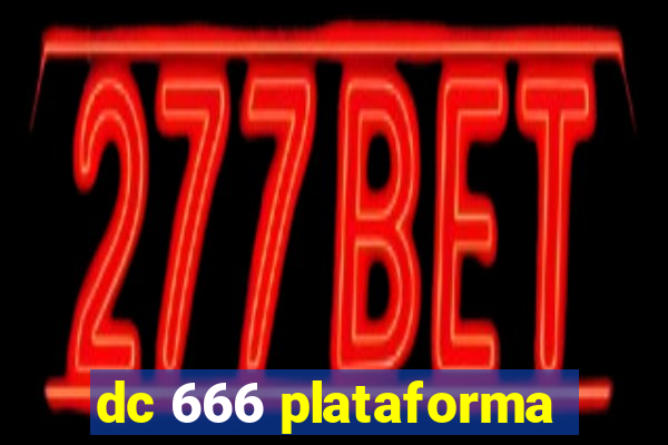 dc 666 plataforma