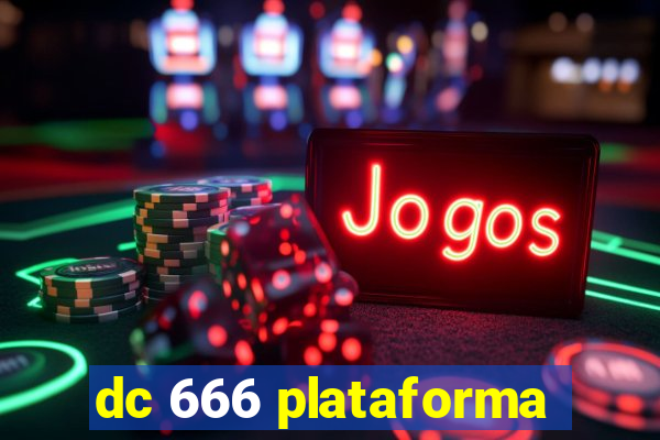 dc 666 plataforma