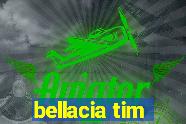 bellacia tim