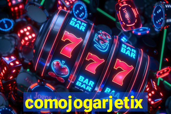 comojogarjetix