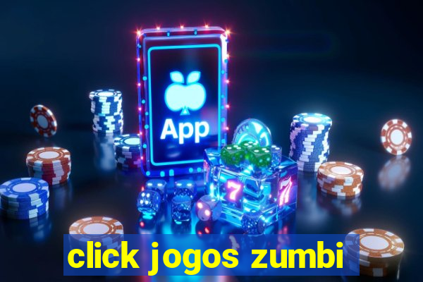 click jogos zumbi