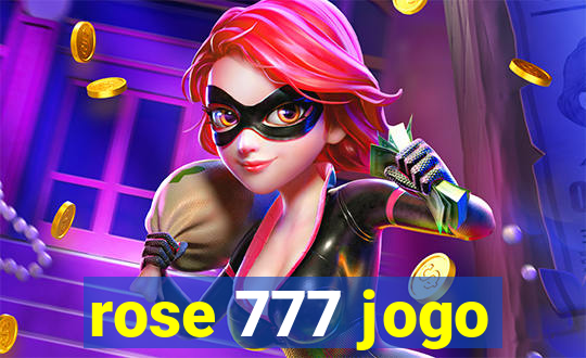 rose 777 jogo