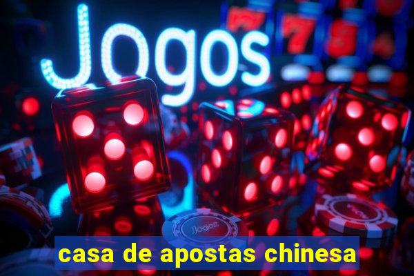 casa de apostas chinesa