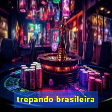 trepando brasileira