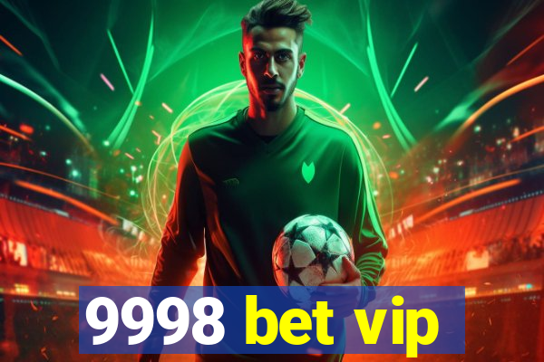 9998 bet vip