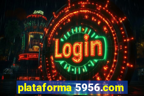 plataforma 5956.com