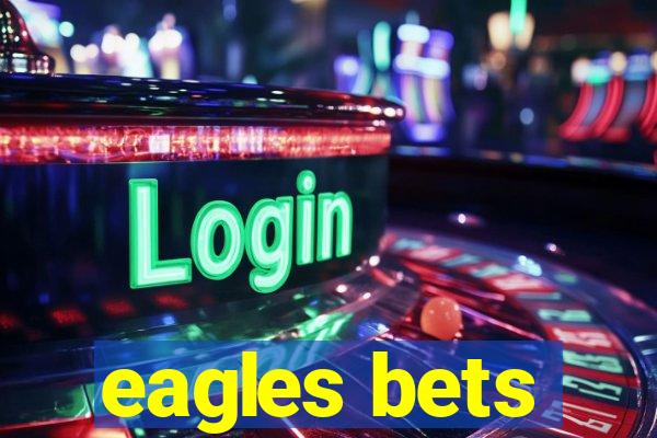 eagles bets