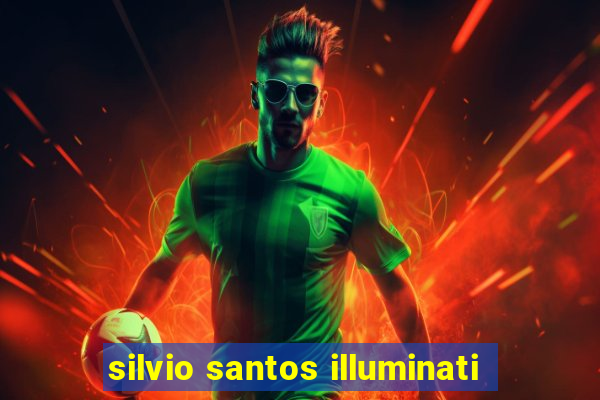 silvio santos illuminati