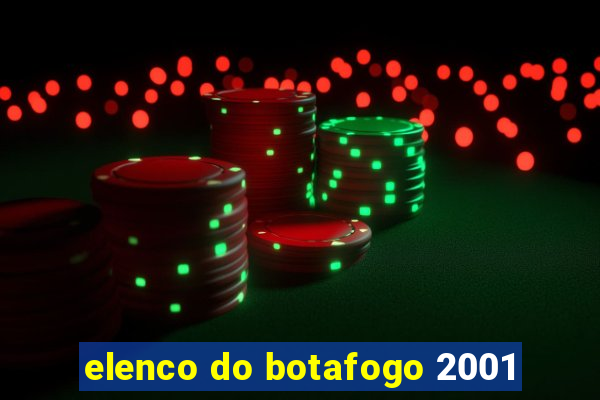 elenco do botafogo 2001