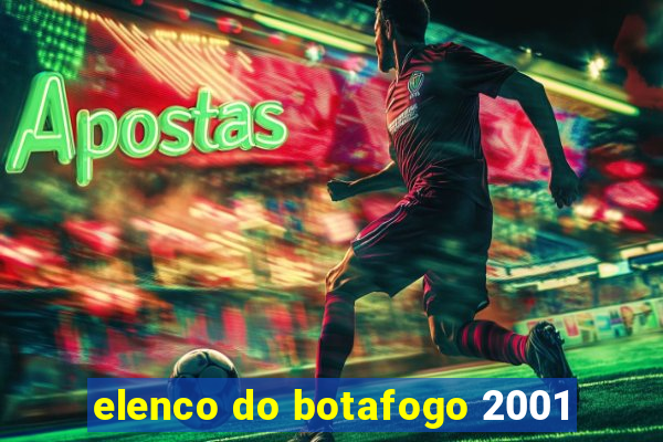 elenco do botafogo 2001