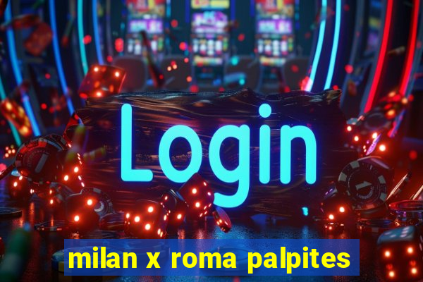 milan x roma palpites