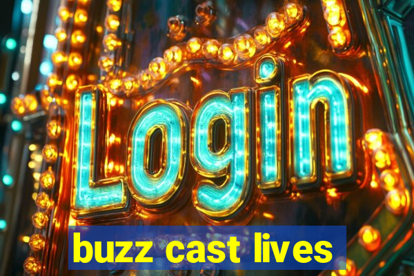 buzz cast lives