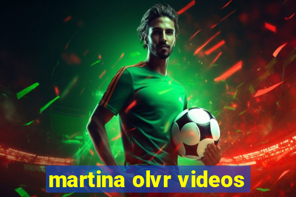 martina olvr videos