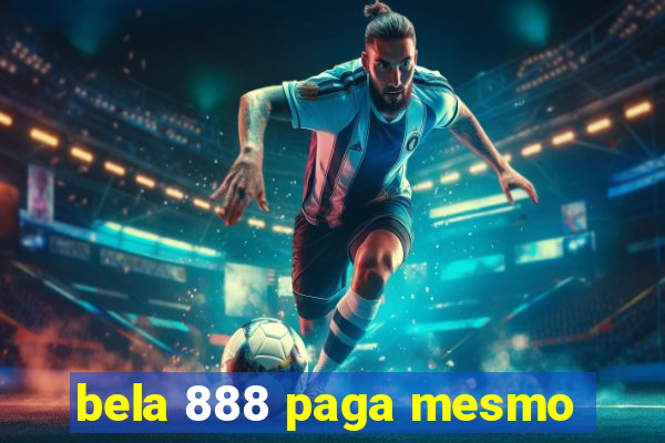 bela 888 paga mesmo