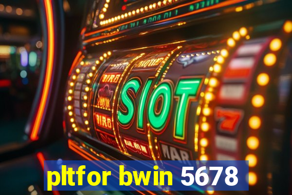 pltfor bwin 5678