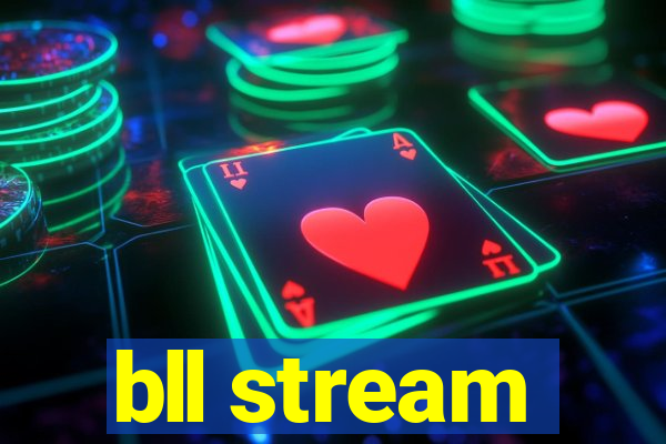 bll stream