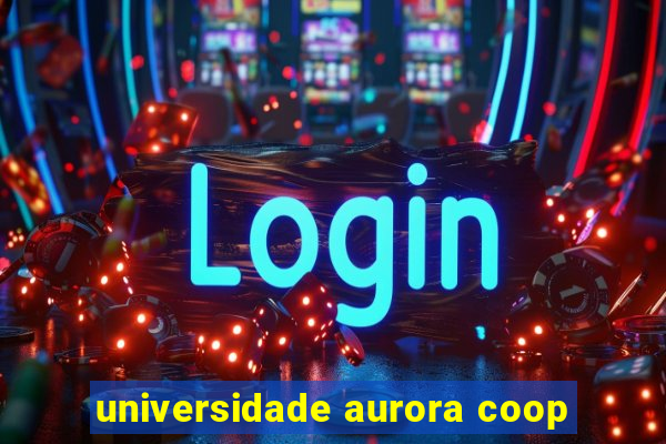 universidade aurora coop