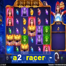 a2 racer - riscando o asfalto assistir