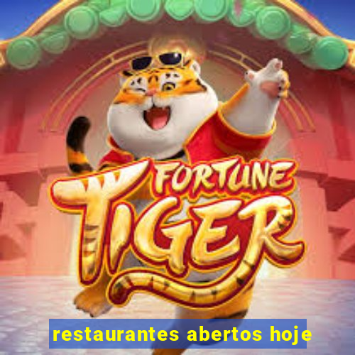 restaurantes abertos hoje