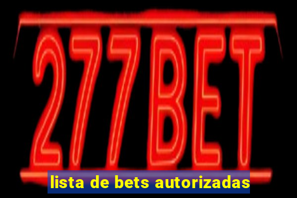 lista de bets autorizadas