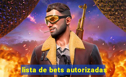 lista de bets autorizadas