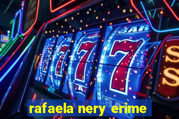 rafaela nery erime