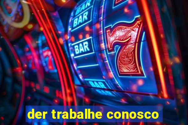 der trabalhe conosco