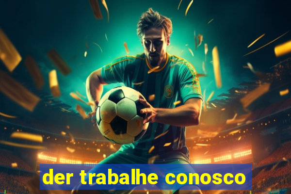 der trabalhe conosco