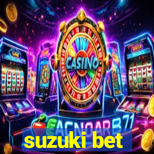 suzuki bet